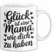 Mama Tasse Geschenk Glueck Ist Eine Mama Wie Dich Zu Haben Geschenkidee Muttertag Weiß Trendation