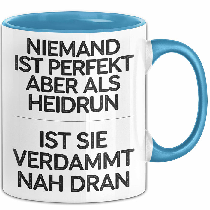 Heidrun Tasse Geschenk Niemand Ist Perfekt Heidrun Verdammt Nah Dran Geschenkidee Blau Trendation