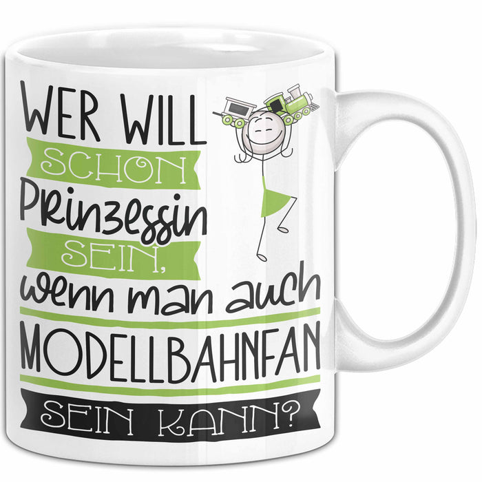 Modellbahnfan Tasse Geschenk Spruch Wer Will Schon Prinzessin Sein Wenn Man Auch Modellbahnfan Sein Kann Weiß Trendation