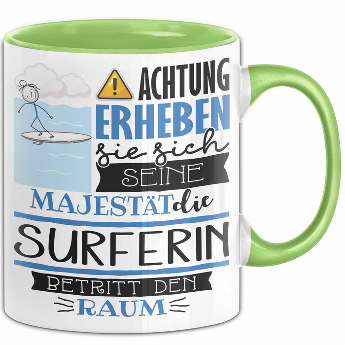 Surferin Tasse Geschenk Lustiger Spruch Bitte Erheben Sie Sich Seine Majestät Die Surferin Betritt Den Raum Grün Trendation