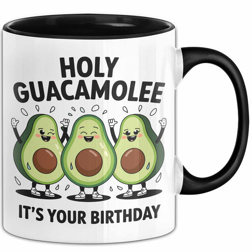 Geburtstagsfeier Tasse Geschenk Lustige Geschenkidee Spruch Heilige Guacamole Es Ist Dein Geburtstag Trendation