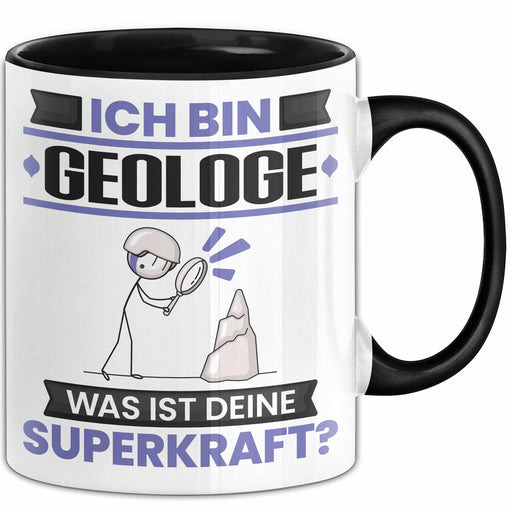 Geologe Tasse Geschenk für Geologe Geburtstag Lustiger Spruch Kaffee-Becher Was Ist Deine Superkraft Schwarz Trendation