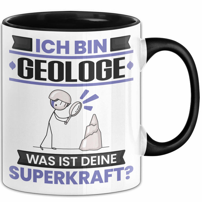 Geologe Tasse Geschenk für Geologe Geburtstag Lustiger Spruch Kaffee-Becher Was Ist Deine Superkraft Schwarz Trendation