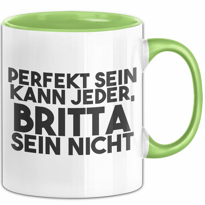 Britta Tasse Perfekt Sein Kann Jeder, Britta Sein Nicht Geschenk Grün Trendation