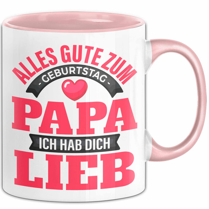 Papa Geburtstag Geschenkidee Tasse Alles Gute Zum Geburtstag Papa Ich Hab Dich Lieb Becher Rosa Trendation