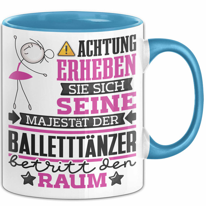 Balletttänzer Geschenk Tasse Lustiger Spruch Erheben Sie Sich Der Balletttänzer Betritt den Raum Blau Trendation