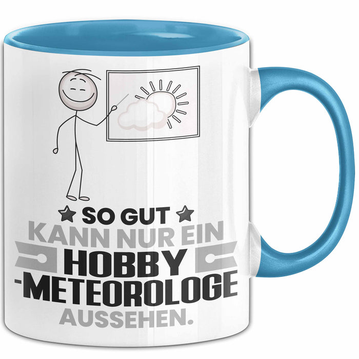 Hobbymeteorologe Geschenk Tasse So Gut Kann Nur Ein Hobbymeteorologe Aussehen Geschenkidee Kaffee-Becher Blau Trendation