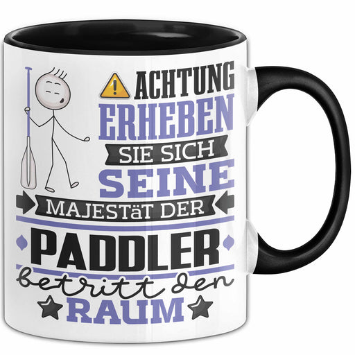 Paddler Geschenk Tasse Lustiger Spruch Erheben Sie Sich Der Paddler Betritt den Raum Schwarz Trendation