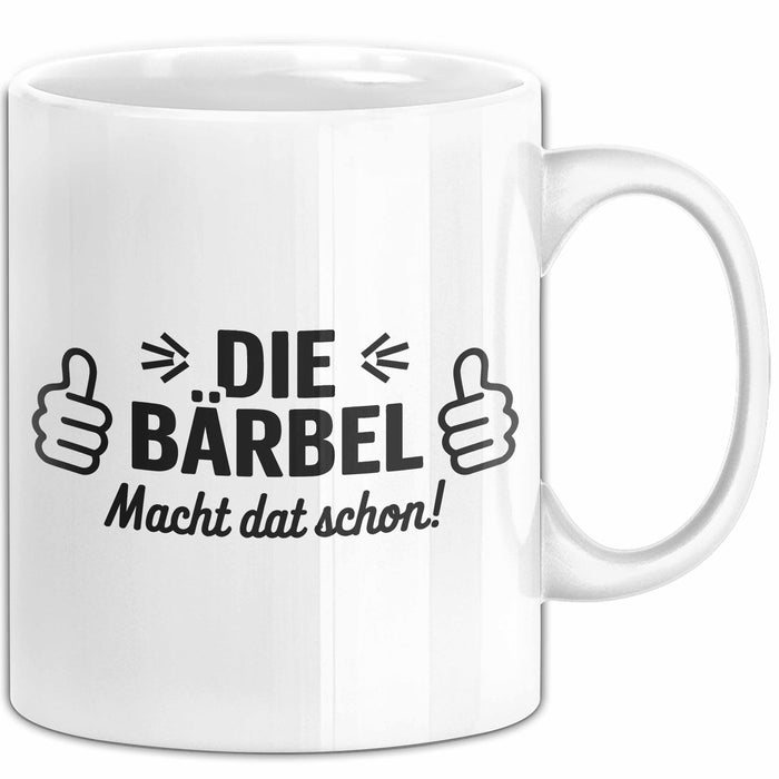 Bärbel Tasse Geschenk Die Bärbel Macht Dat Schon Geschenkidee Becher mit Name Weiß Trendation