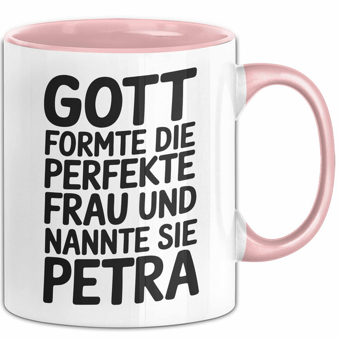 Petra Tasse Geschenk Gott Formte Die Perfekte Frau Petra Geschenkidee Rosa Trendation