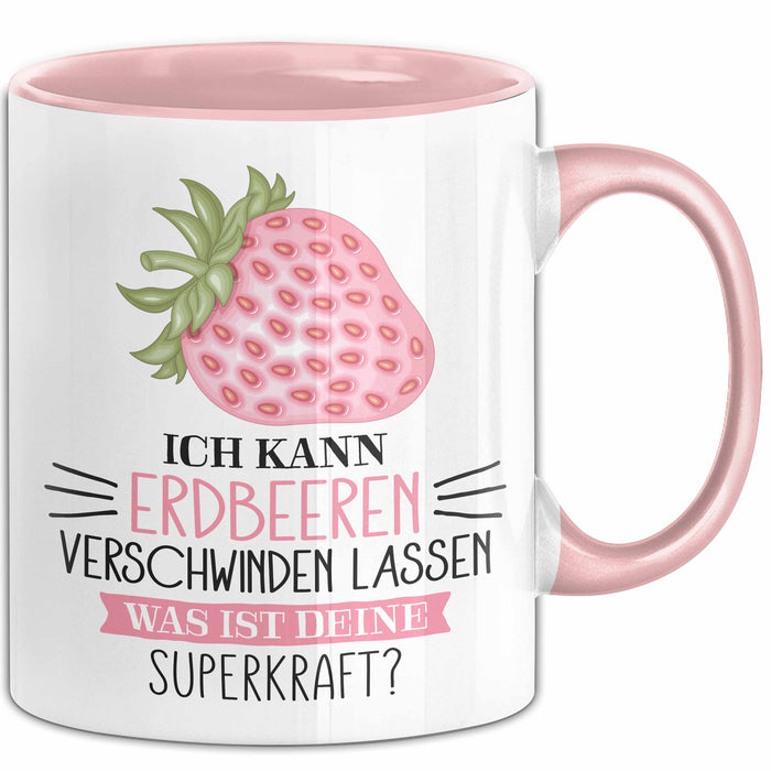 Erdbeeren-Liebhaber Tasse Geschenk Ich Kann Erdbeeren Verschwinden Lassen Was Ist Deine Superkraft Becher Geschenkidee Erdbeeren Kaffee-Becher Rosa Trendation