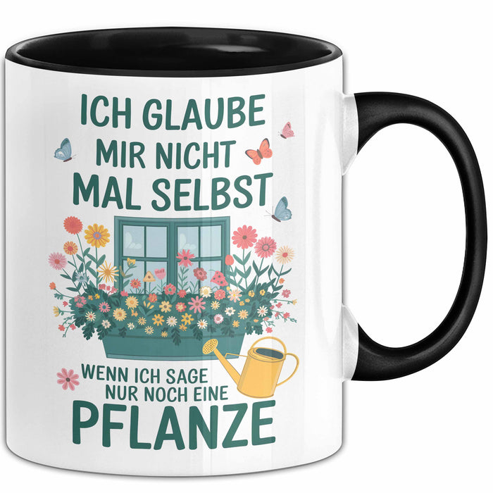 Gartenarbeit Gärtner Pflanzen Tasse Geschenk Lustige Geschenkidee Spruch Wenn Ich Sage Nur Noch Eine Pflanze Trendation