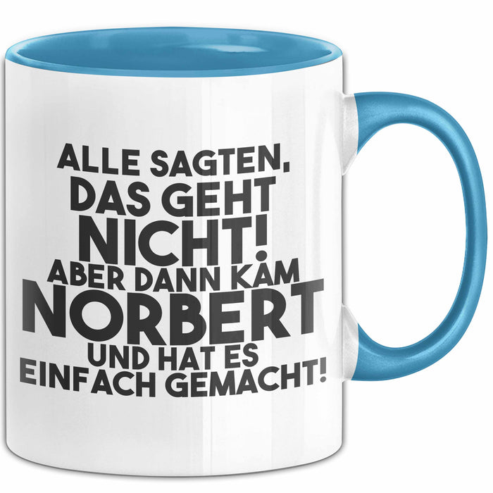 Norbert Tasse Alle Sagten Das Geht Nicht, Aber Dann Kam Norbert Geschenk