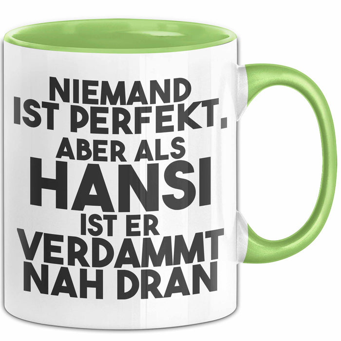 Hansi Tasse Niemand Ist Perfekt, Aber Als Hansi Ist Er Verdammt Nah Dran