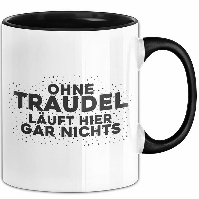 Traudel Tasse Ohne Traudel Laeuft Hier Gar Nichts Geschenk