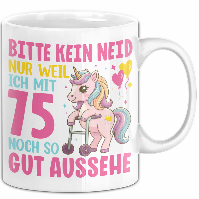 75. Geburtstag Tasse Frauen Geschenk Bitte Nur Kein Neid Nur Weil Ich mit 75 Noch So Gut Aussehe Mama Oma Weiß Trendation