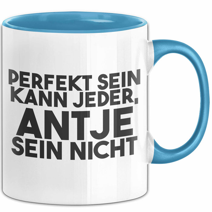 Antje Tasse Perfekt Sein Kann Jeder, Antje Sein Nicht Geschenk Blau Trendation