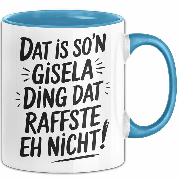 Gisela Tasse Geschenk Dat Is So'n Gisela Ding Dat Raffste Eh Nicht Geschenkidee Becher mit Name Blau Trendation