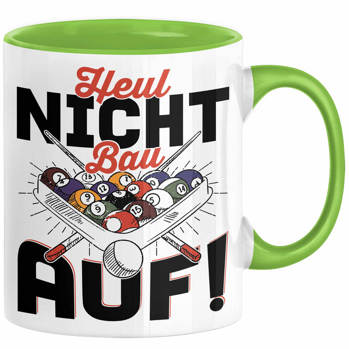 Pool Billard Tasse Geschenk Billiard-Spieler Geschenkidee Sprüche Heul Nicht Bau Auf Kaffee-Becher Grün Trendation