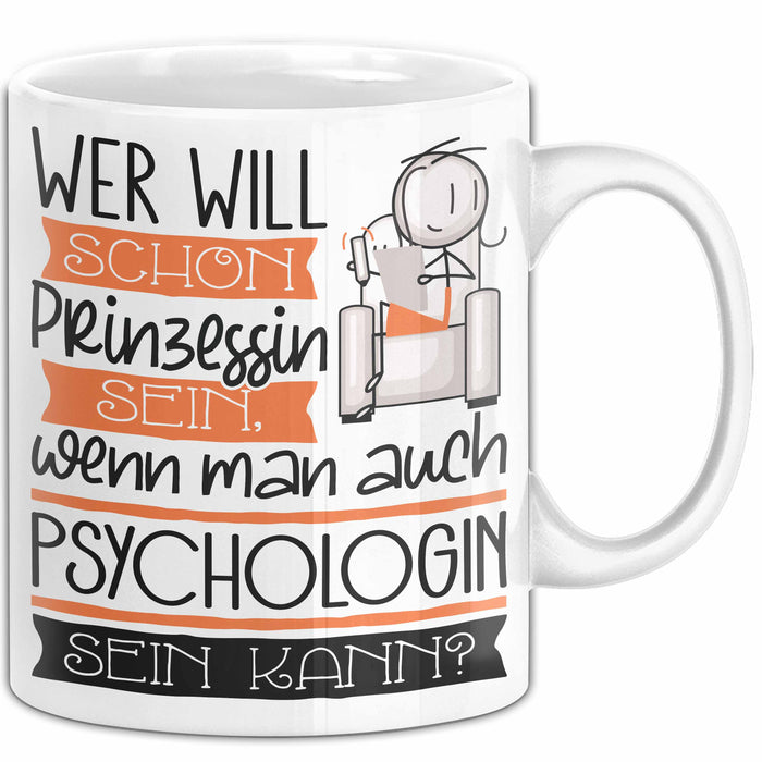 Psychologin Tasse Geschenk Spruch Wer Will Schon Prinzessin Sein Wenn Man Auch Psychologin Sein Kann Weiß Trendation