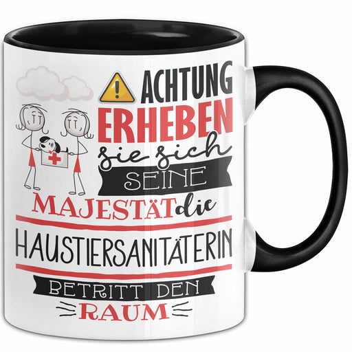 Haustiersanitäterin Tasse Geschenk Lustiger Spruch Bitte Erheben Sie Sich Seine Majestät Die Haustiersanitäterin Betritt Den Raum Schwarz Trendation