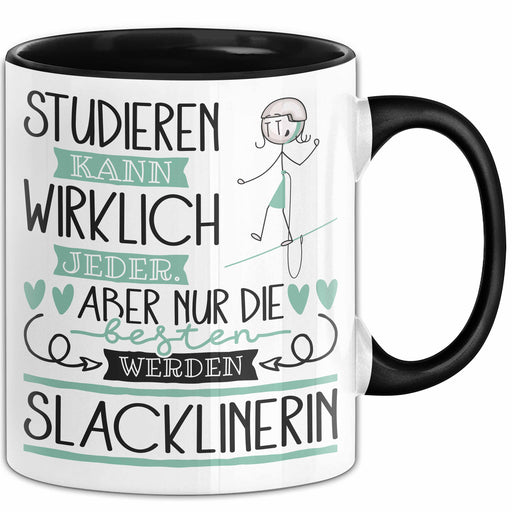Slacklinerin Tasse Lustiges Geschenk Studieren Kann Wirklich Jeder Nur Die Besten Werden Slacklinerin Schwarz Trendation