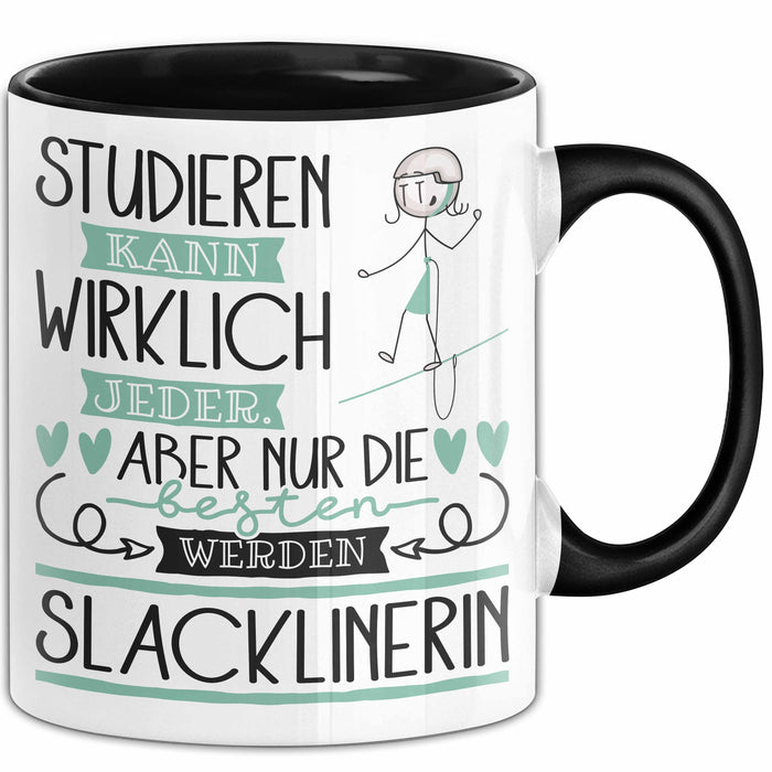 Slacklinerin Tasse Lustiges Geschenk Studieren Kann Wirklich Jeder Nur Die Besten Werden Slacklinerin Schwarz Trendation