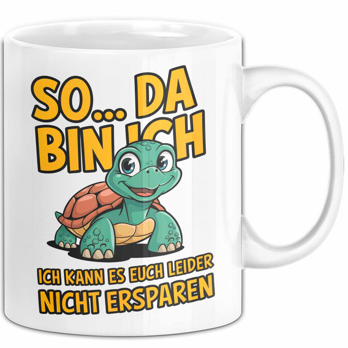 Schildkröte Tierliebhaber Tasse Geschenk Lustige Geschenkidee Spruch So Da Bin Ich, Ich Kann Es Euch Leider Nicht Ersparen Weiß Trendation