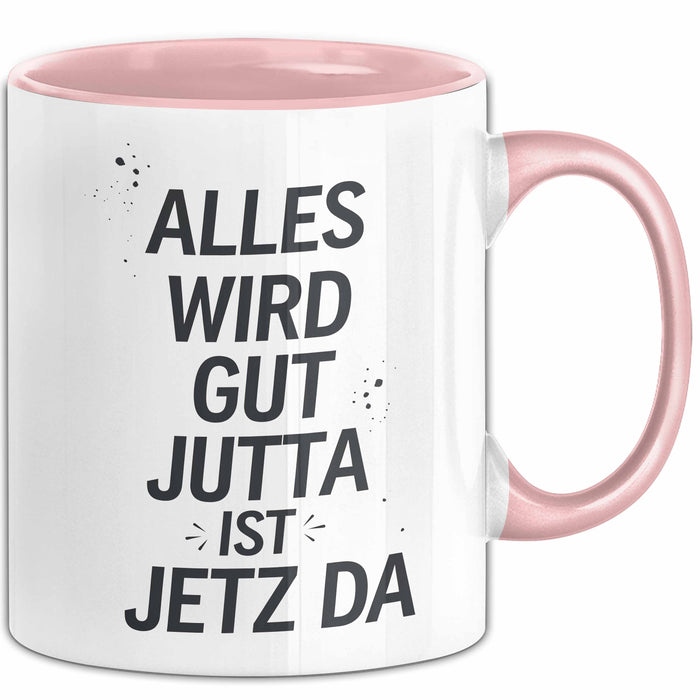 Jutta Tasse Geschenk Alles Ist Gut Jutta Ist Jetz Da Geschenkidee Becher mit Name Rosa Trendation