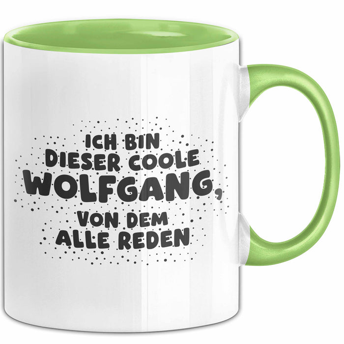 Wolfgang Tasse Ich Bin Dieser Coole Wolfgang, Von Dem Alle Reden Geschenk