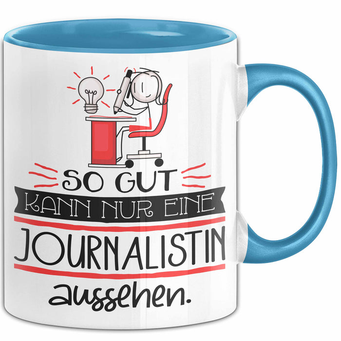 Journalistin Geschenk Tasse So Gut Kann Nur Eine Journalistin Aussehen Geschenkidee Geburtstag Weihnachten Lustig Blau Trendation