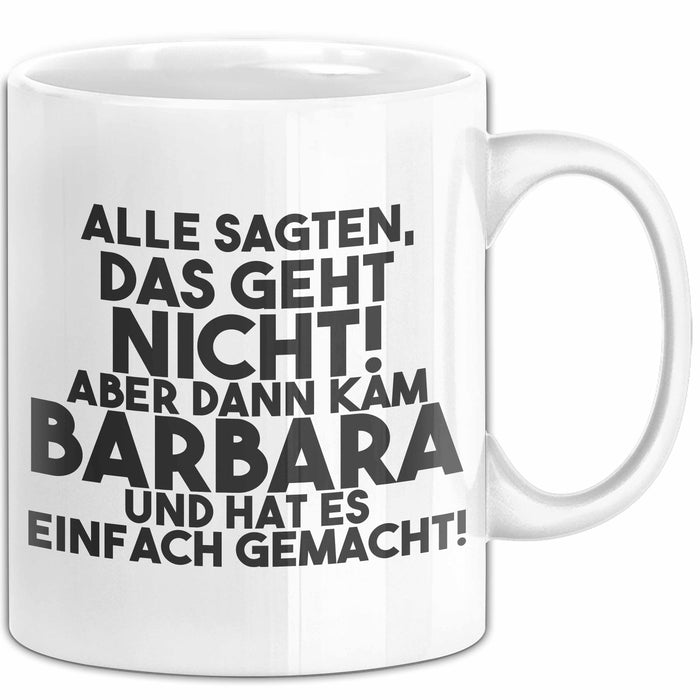 Barbara Tasse Alle Sagten Das Geht Nicht, Aber Dann Kam Barbara Geschenk