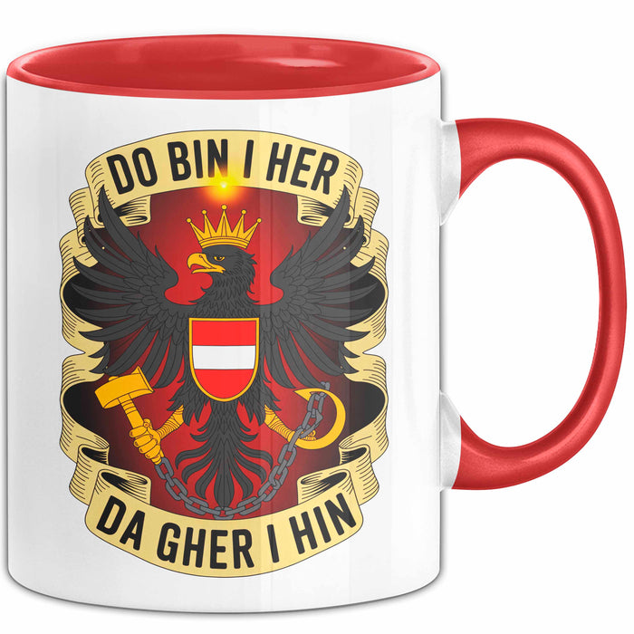 Österreich Tasse Geschenk Lustige Geschenkidee Spruch Do Bin I Her Da Gher I Hin Rot Trendation