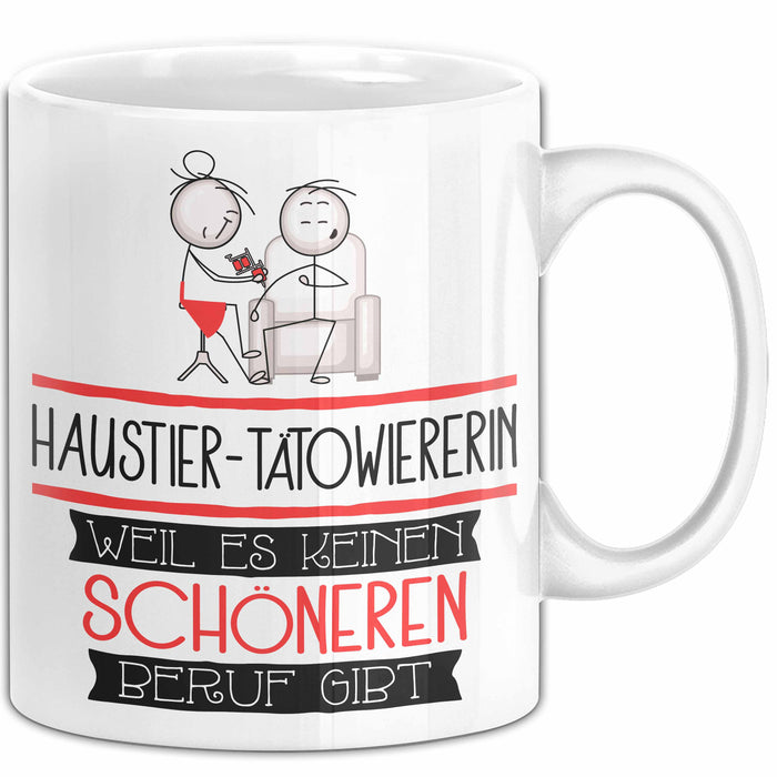 Haustier-Tätowiererin Weil Es Keinen Schöneren Beruf Gibt Tasse Geschenk für Eine Haustier-Tätowiererin Lustig Weiß Trendation