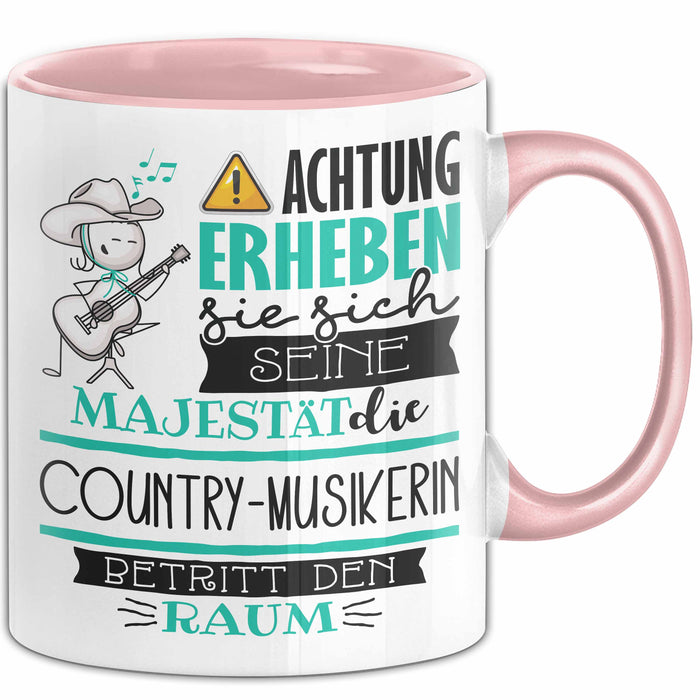 Country-Musikerin Tasse Geschenk Lustiger Spruch Bitte Erheben Sie Sich Seine Majestät Die Country-Musikerin Betritt Den Raum Rosa Trendation