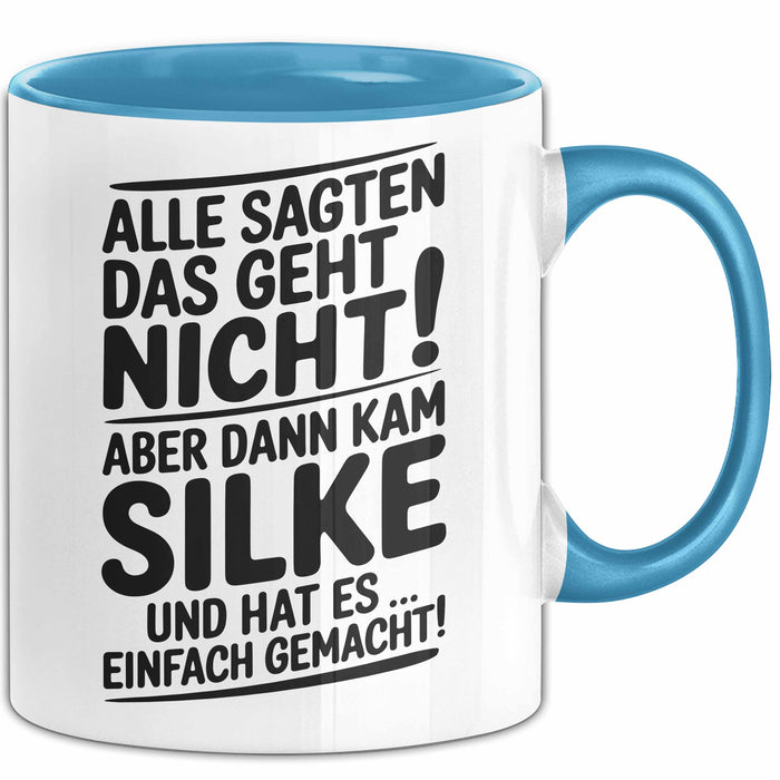 Silke Tasse Geschenk Alle Sagten Das Geht Nicht Aber Dann Kam Silke Und Hat Es Einfach Gemacht Geschenkidee Becher mit Name Blau Trendation