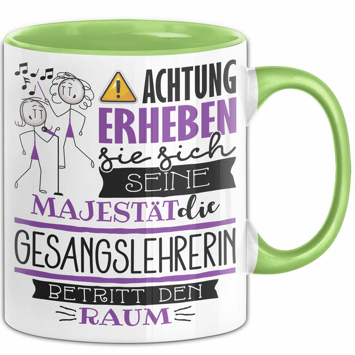 Gesangslehrerin Tasse Geschenk Lustiger Spruch Bitte Erheben Sie Sich Seine Majestät Die Gesangslehrerin Betritt Den Raum Grün Trendation