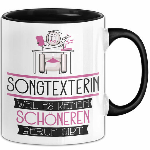 Songtexterin Weil Es Keinen Schöneren Beruf Gibt Tasse Geschenk für Eine Songtexterin Lustig Trendation