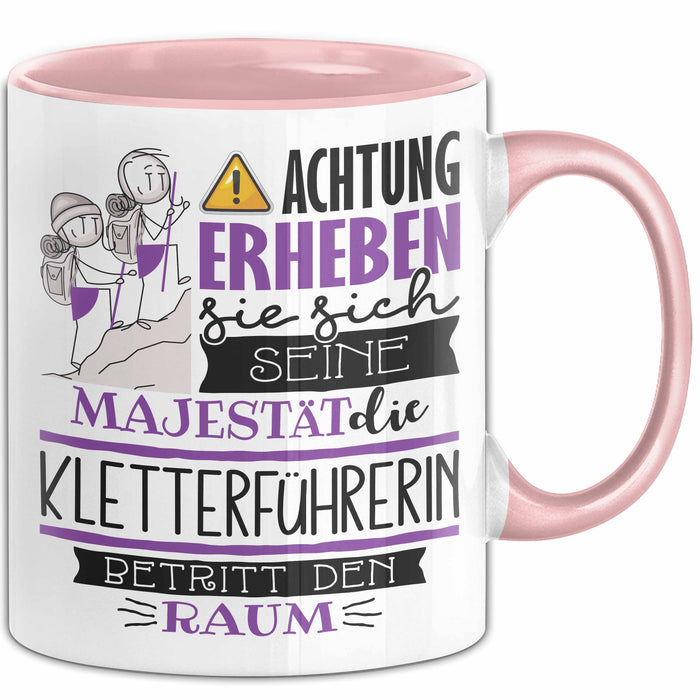 Kletterführerin Tasse Geschenk Lustiger Spruch Bitte Erheben Sie Sich Seine Majestät Die Kletterführerin Betritt Den Raum Rosa Trendation