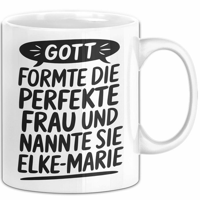 Elke-Marie Tasse Geschenk Gott Formte Die Perfekte Frau Elke-Marie Geschenkidee Weiß Trendation