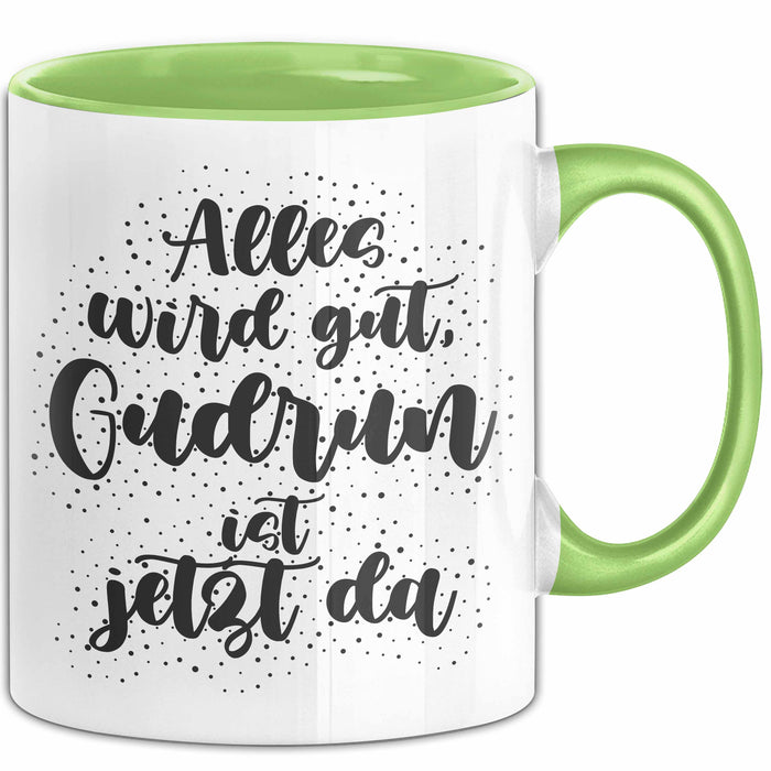 Gudrun Tasse Alles Wird Gut, Gudrun Ist Jetzt Da Geschenk