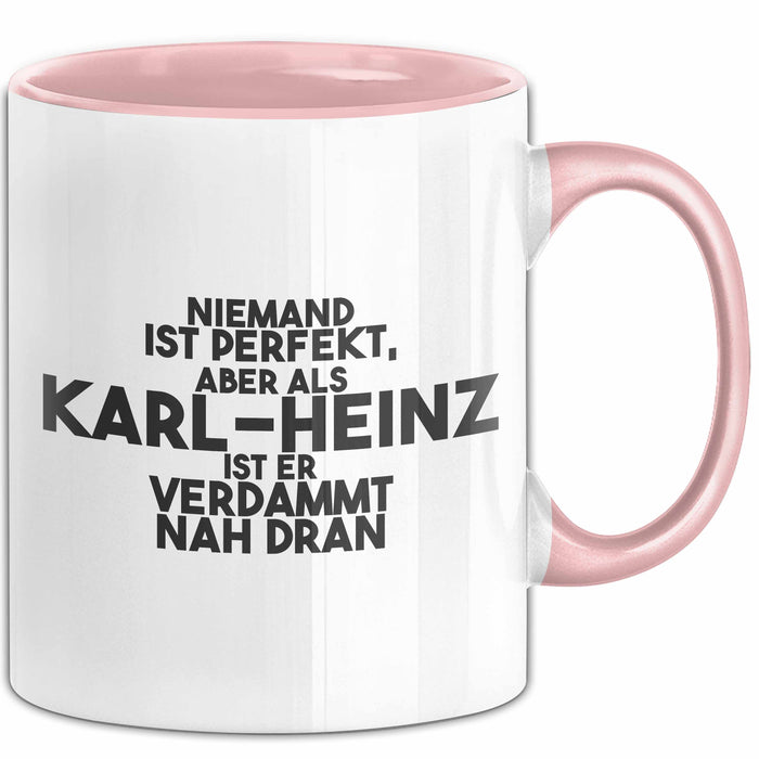 Karl-Heinz Tasse Niemand Ist Perfekt, Karl-Heinz Ist Nah Dran Geschenk