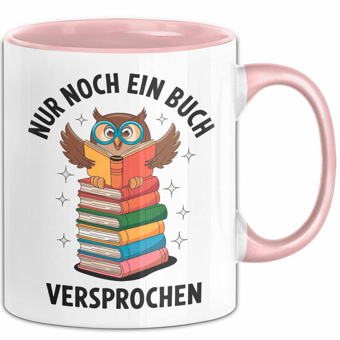 Buchleser Eule Lesen Tasse Geschenk Lustige Geschenkidee Spruch Nur Noch Ein Buch Versprochen Rosa Trendation