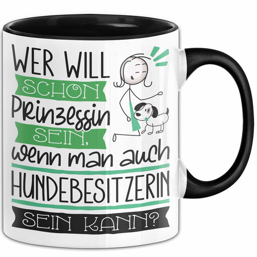 Hundebesitzerin Tasse Geschenk Spruch Wer Will Schon Prinzessin Sein Wenn Man Auch Hundebesitzerin Sein Kann Trendation