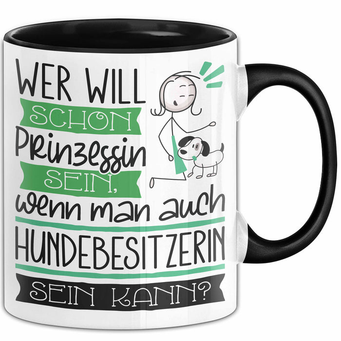 Hundebesitzerin Tasse Geschenk Spruch Wer Will Schon Prinzessin Sein Wenn Man Auch Hundebesitzerin Sein Kann Trendation
