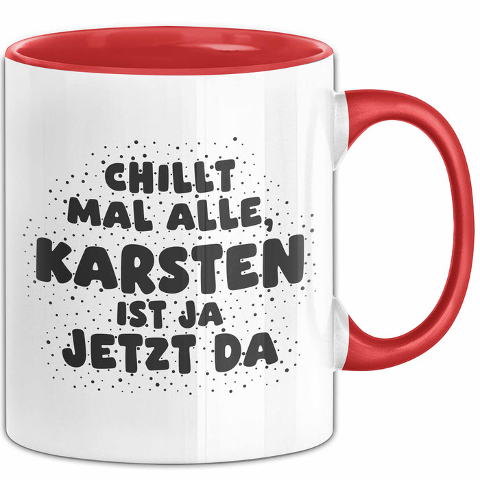 Karsten Tasse Chillt Mal Alle, Karsten Ist Ja Jetzt Da Geschenk