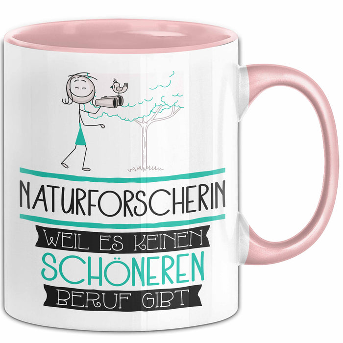Naturforscherin Weil Es Keinen Schöneren Beruf Gibt Tasse Geschenk für Eine Naturforscherin Lustig Rosa Trendation