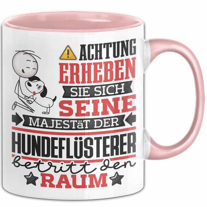 Hundeflüsterer Geschenk Tasse Lustiger Spruch Erheben Sie Sich Der Hundeflüsterer Betritt den Raum Rosa Trendation