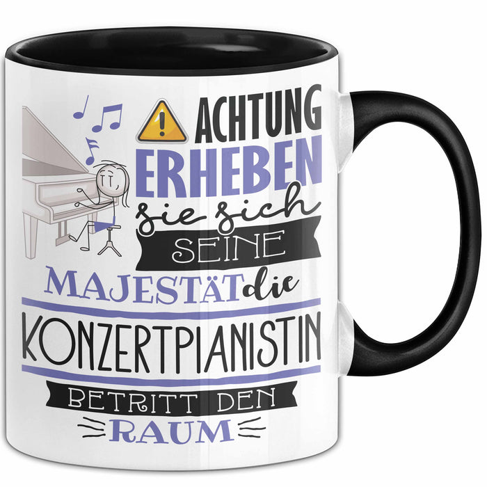 Konzertpianistin Tasse Geschenk Lustiger Spruch Bitte Erheben Sie Sich Seine Majestät Die Konzertpianistin Betritt Den Raum Schwarz Trendation