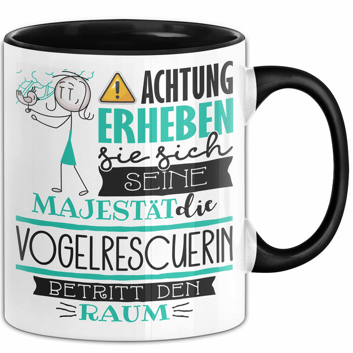 Vogelrescuerin Tasse Geschenk Lustiger Spruch Bitte Erheben Sie Sich Seine Majestät Die Vogelrescuerin Betritt Den Raum Schwarz Trendation